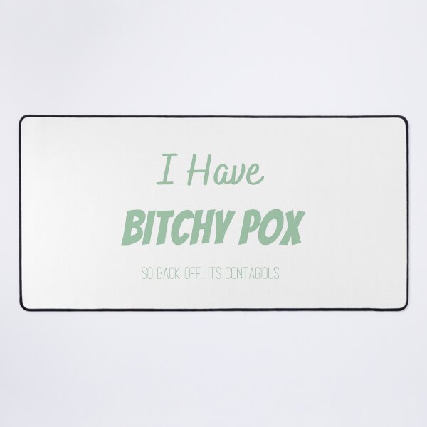 Item preview, I Have Bitchy Pox So Back OFF it contagious T-shirt designed and sold by Nerdygirlteez.