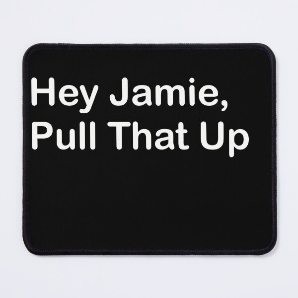 Item preview, Hey Jamie, Pull That Up designed and sold by SubtleSplit.