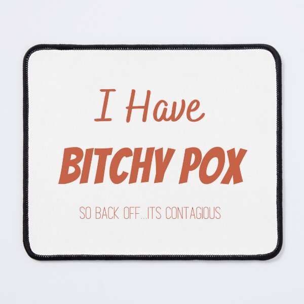 Item preview, I Have Bitchy Pox So Back OFF it contagious T-shirt designed and sold by Nerdygirlteez.