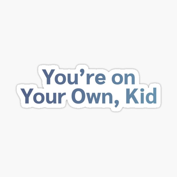 "You’re on Your Own, Kid Midnights 3am edition" Sticker for Sale by