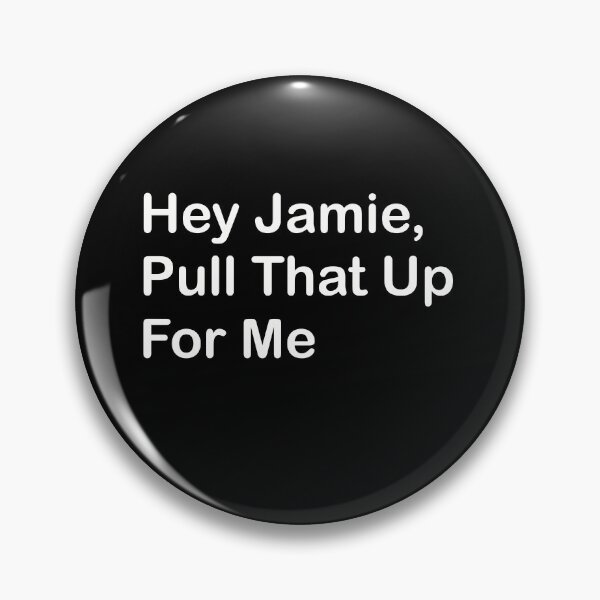 Item preview, Hey Jamie, Pull That Up For Me designed and sold by SubtleSplit.