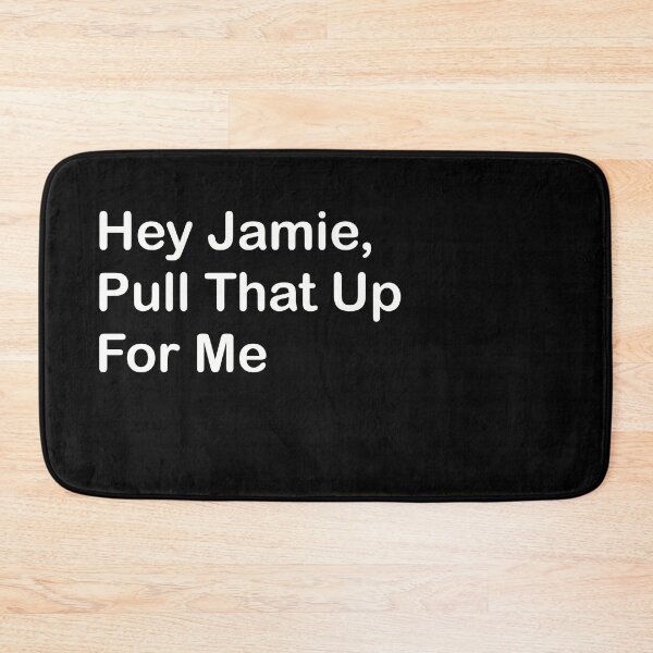 Item preview, Hey Jamie, Pull That Up For Me designed and sold by SubtleSplit.