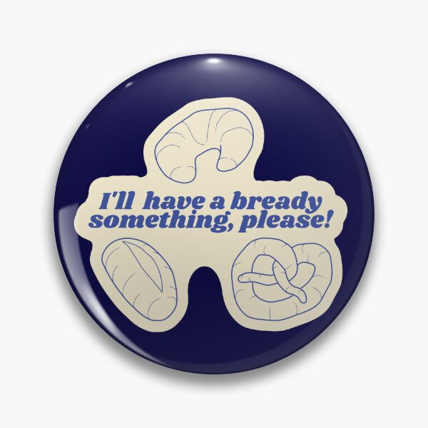 Item preview, I'll Have a Bready Something, Please! designed and sold by Venturesome Victrix.