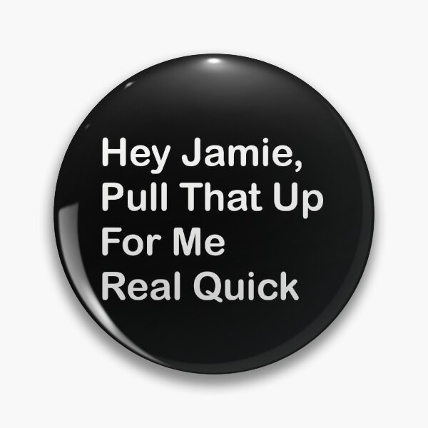 Item preview, Hey Jaimie, Pull That Up For Me Real Quick designed and sold by SubtleSplit.