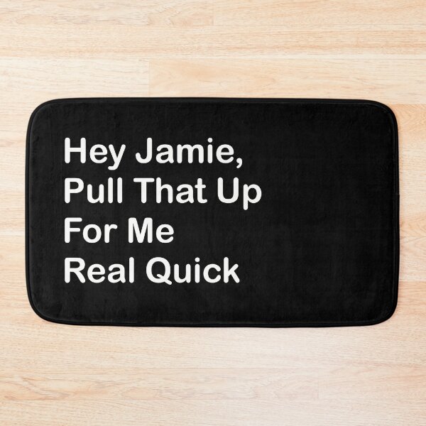 Item preview, Hey Jaimie, Pull That Up For Me Real Quick designed and sold by SubtleSplit.
