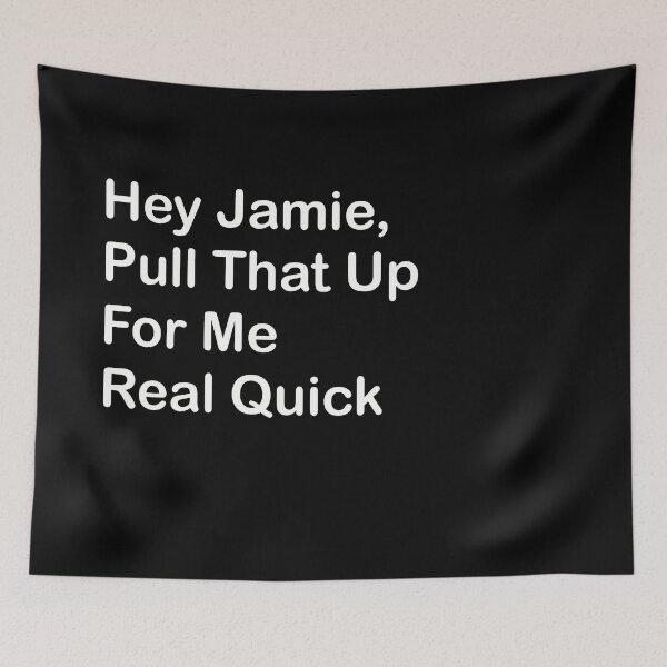 Item preview, Hey Jaimie, Pull That Up For Me Real Quick designed and sold by SubtleSplit.