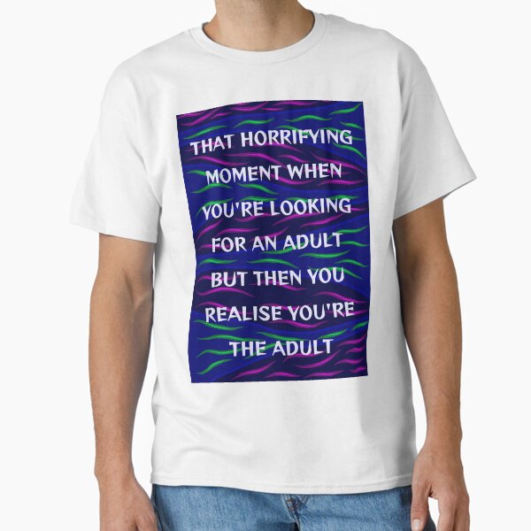 Item preview, Cita radical feminista humanista: ese momento horrible cuando buscas a un adulto pero luego te das cuenta de que eres el adulto designed and sold by LethalPixieDust.