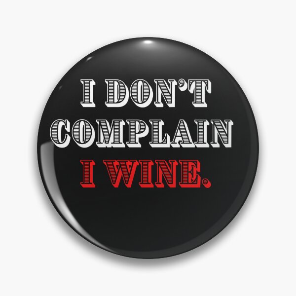 Item preview, Don't Complain Wine Sarcastic Oenophile Classic T-Shirt designed and sold by FRANI-ART.