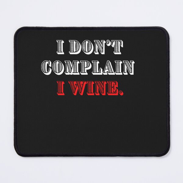 Item preview, Don't Complain Wine Sarcastic Oenophile Classic T-Shirt designed and sold by FRANI-ART.