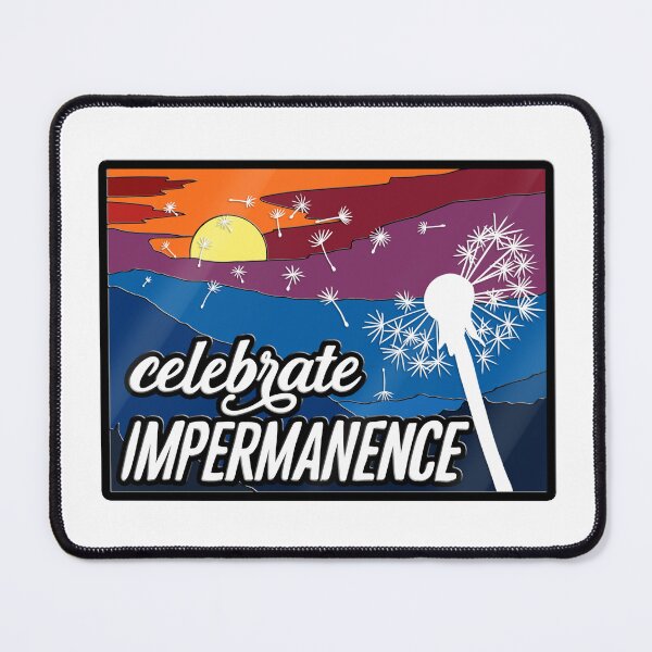 Item preview, Celebrate Impermanence  designed and sold by nerdpins.