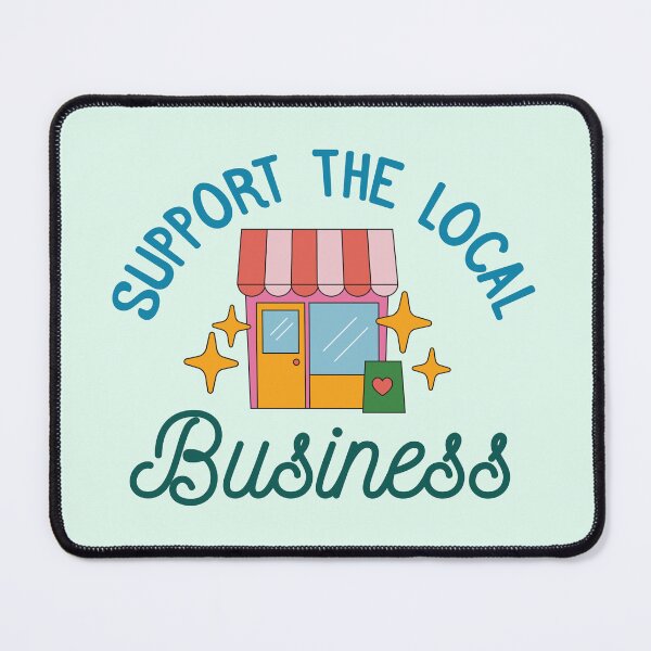 Item preview, Support The Local Business designed and sold by bolimj.