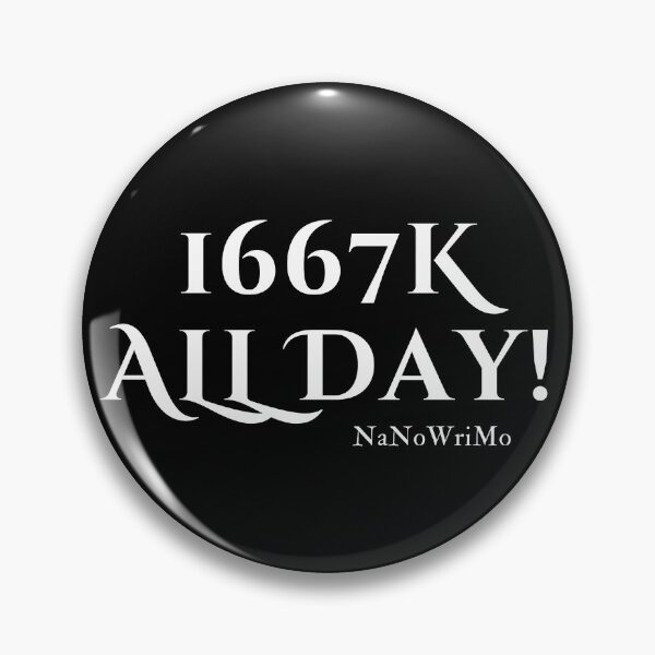 Item preview, 1667K All Day! NaNoWriMo - White Text designed and sold by TheKnightWriter.