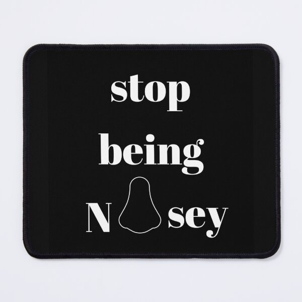 Item preview, stop being nosey-funny designed and sold by chaousari98 ⭐️⭐️⭐️⭐️⭐️.