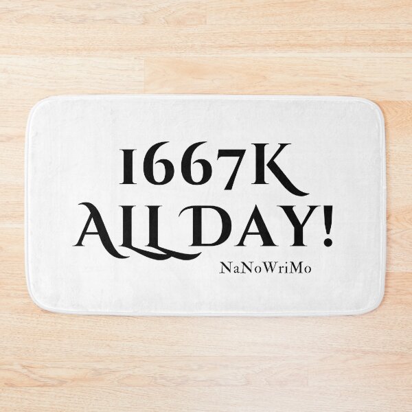 Item preview, 1667K All Day! NaNoWriMo - Black Text designed and sold by TheKnightWriter.
