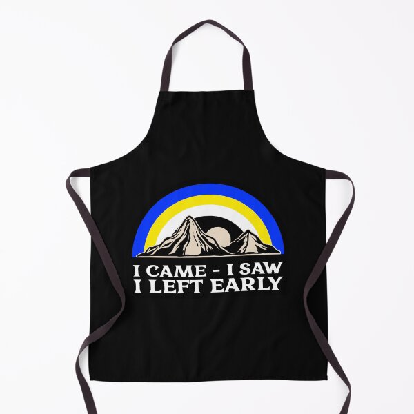 Item preview, I CAME I SAW I LEFT EARLY designed and sold by BestCoolStuff.
