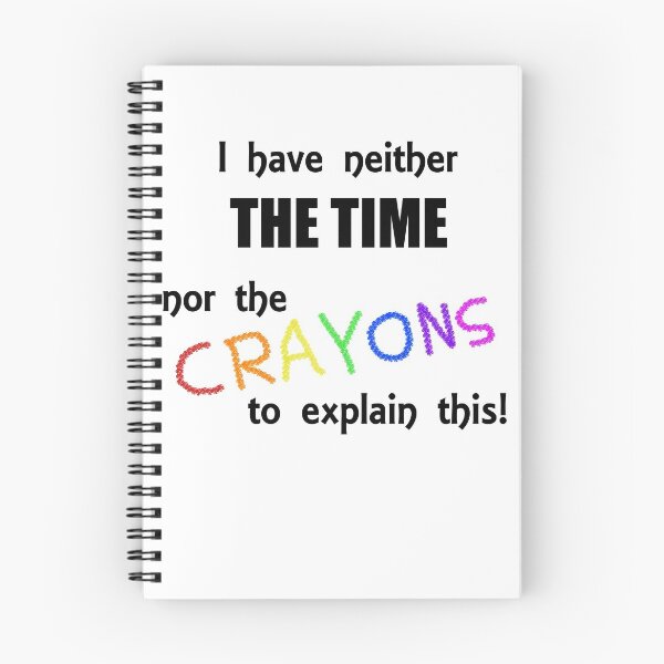 Item preview, Neither Time Nor Crayons designed and sold by bigbadchadley.