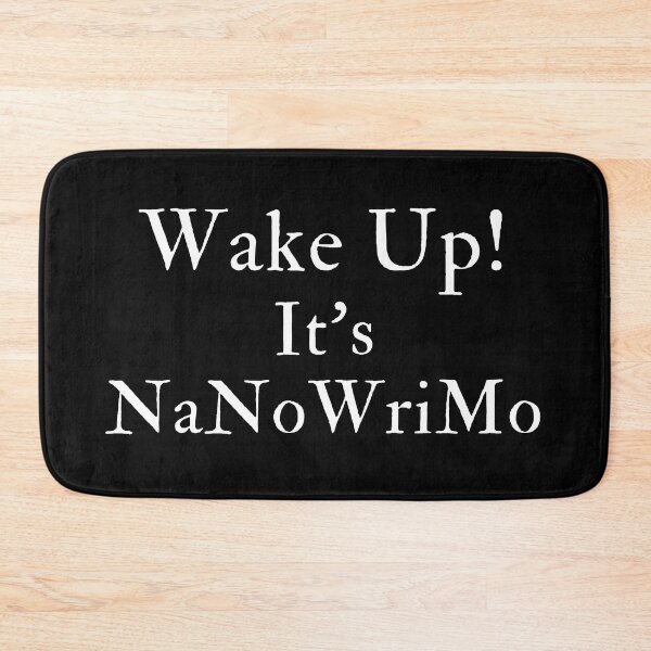Item preview, Wake Up! It's NaNoWriMo - White Text designed and sold by TheKnightWriter.