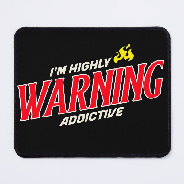 Item preview, WARNING I'M HIGHLY ADDICTIVE designed and sold by BestCoolStuff.