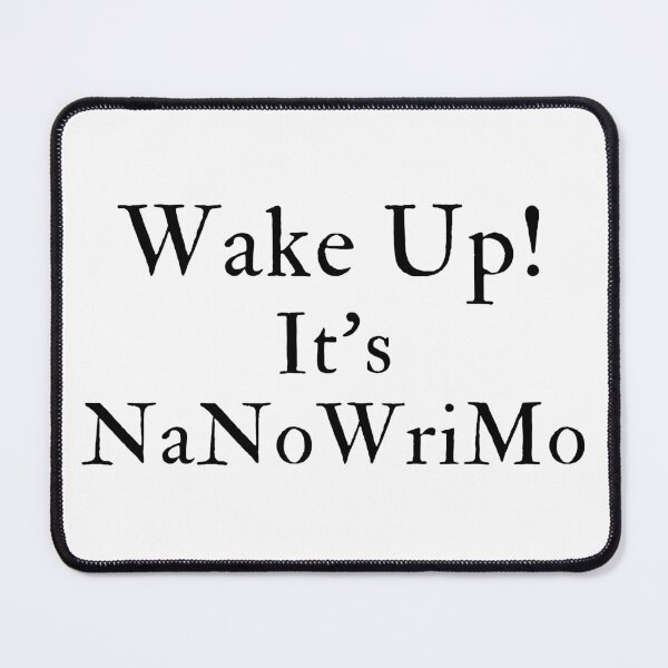 Item preview, Wake Up! It's NaNoWriMo - Black Text designed and sold by TheKnightWriter.