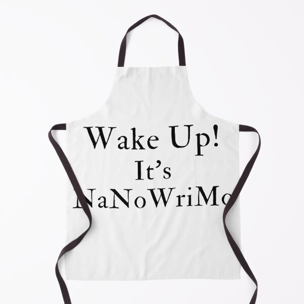 Item preview, Wake Up! It's NaNoWriMo - Black Text designed and sold by TheKnightWriter.