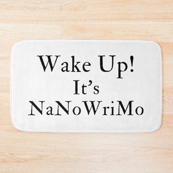 Item preview, Wake Up! It's NaNoWriMo - Black Text designed and sold by TheKnightWriter.