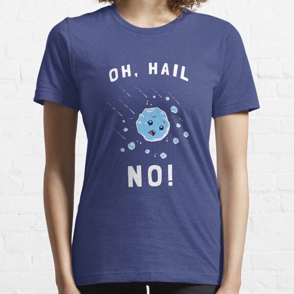 Oh Hail No Essential T-Shirt