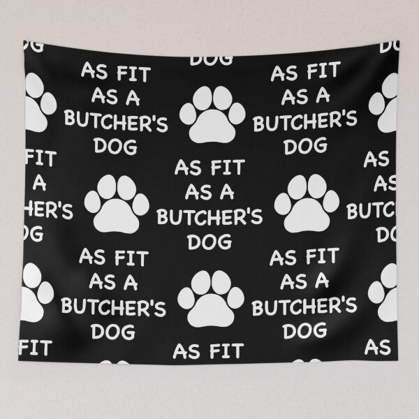 Item preview, As Fit as a Butchers Dog designed and sold by CoolYule.