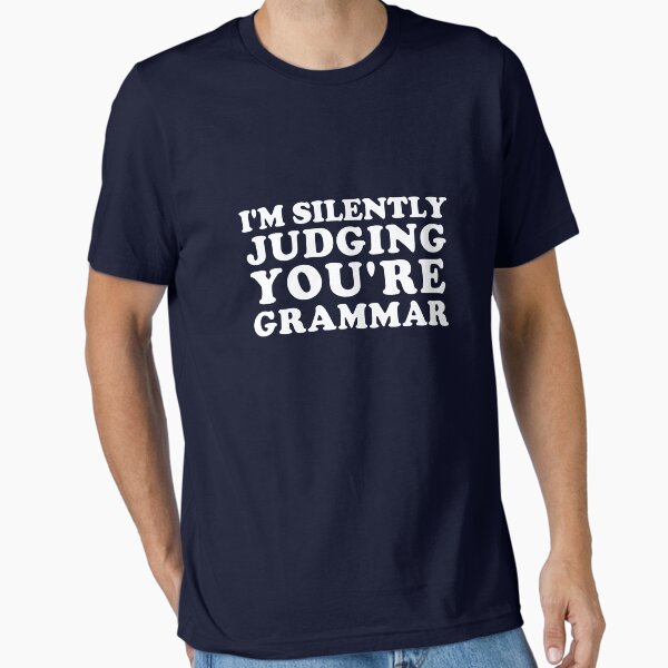 Vista previa del artículo con la obra «Estoy juzgando silenciosamente tu gramática», diseñado y vendido por Yipptee Shirts.