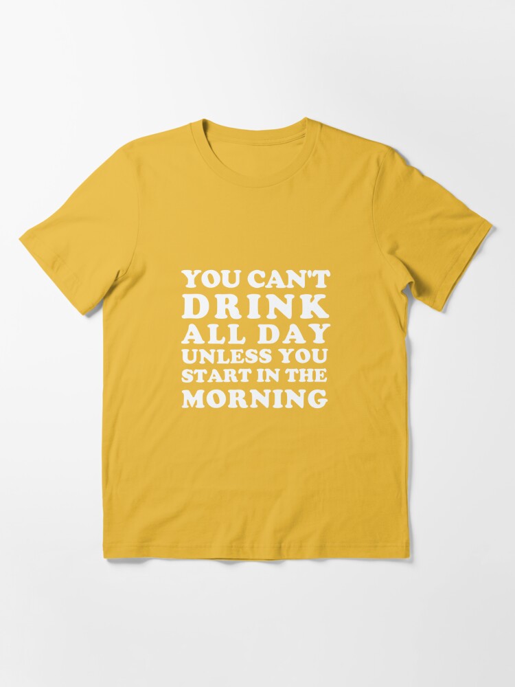 Commitment You Can't Drink All Day Unless Start in Morning Funny