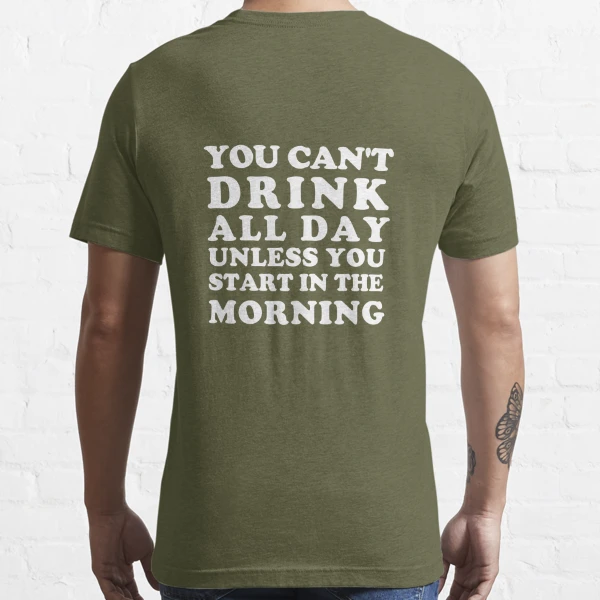 Commitment You Can't Drink All Day Unless Start in Morning Funny