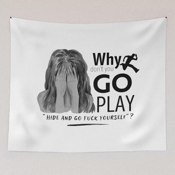 Item preview, Why Don't You Go Play "Hide and Go Fuck Yourself"? designed and sold by It's On Backwards.