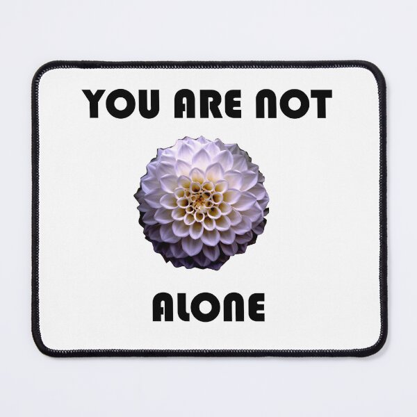 Item preview, You are not alone graphic designed and sold by SweetNSourDzgns.