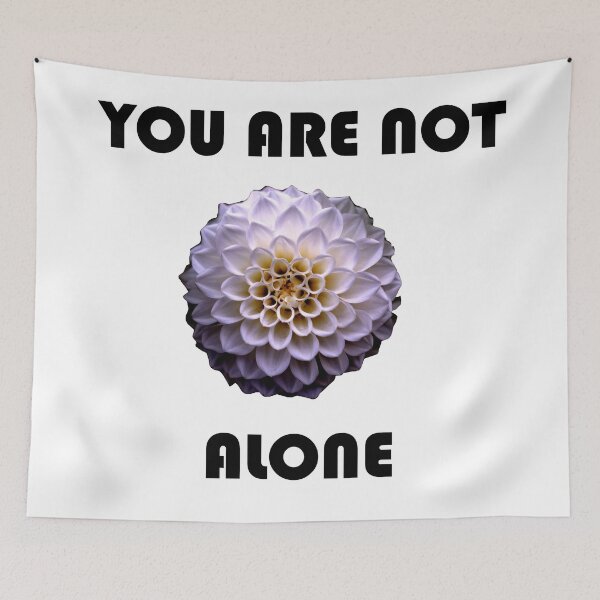 Item preview, You are not alone graphic designed and sold by SweetNSourDzgns.