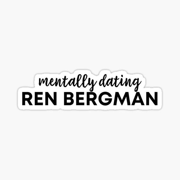 Mentally Dating Ren Bergman Sticker