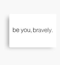 Be you, bravely. Metal Print