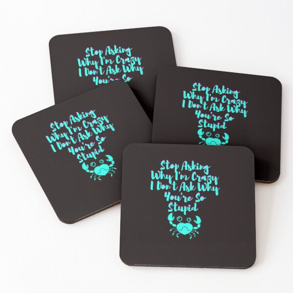 Item preview, Stop Asking Why I'm Crazy I Don't Ask Why You're So Stupid designed and sold by LOUCAS6.