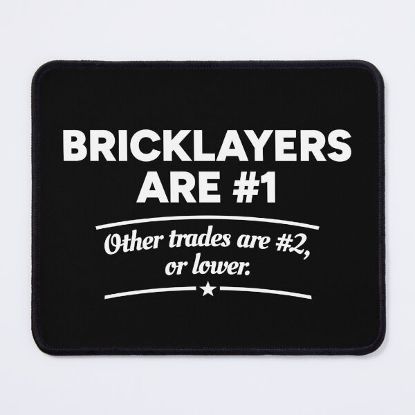 Item preview, Bricklayers are number 1. Other trades are number 2, or lower. designed and sold by redacteddesign.