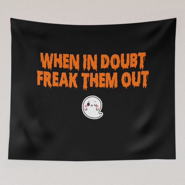 Item preview, When in doubt, freak them out designed and sold by artmoonist.