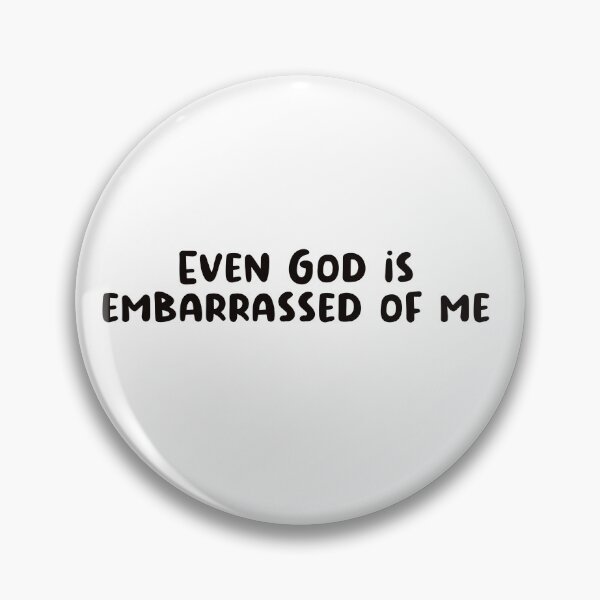 Item preview, Even god is embarrassed of me designed and sold by urfaveshortie.