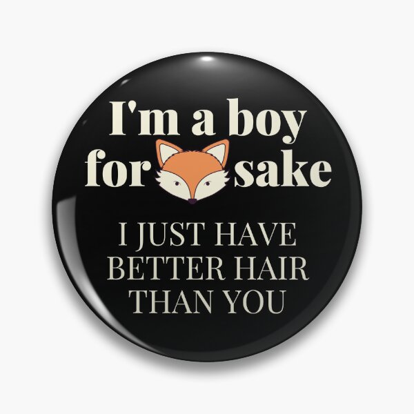 Item preview, Im A Boy I Just Have Better Hair Than You , Fun Long Hair Boys designed and sold by DevlynnDesigns.