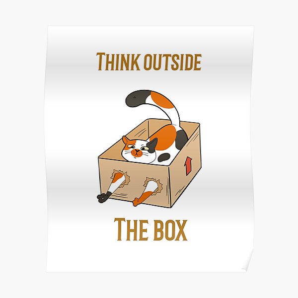 Think Outside The Box Poster For Sale By 9infinity Redbubble 