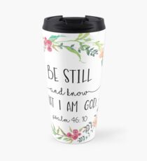 Be Still and Know that I am God. Travel Mug