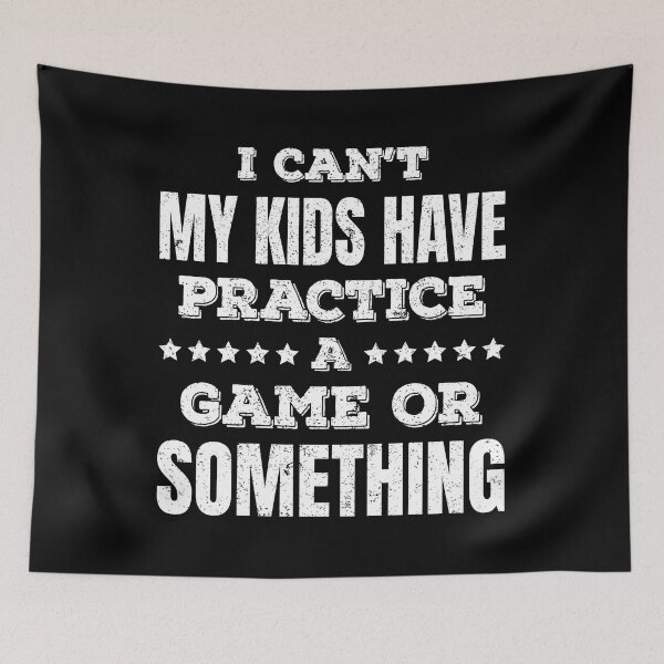 Item preview, I Can't My Kids Have Practice A Game Or Something designed and sold by saifuddin shifat.