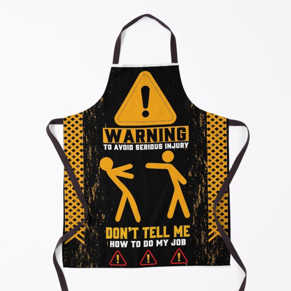 Item preview, Warning to avoid serious injury don't tell me how to do my job designed and sold by LouzaArte.
