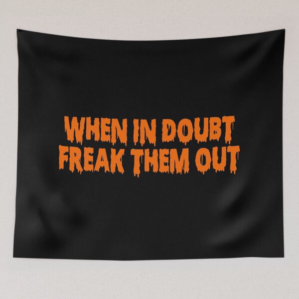 Item preview, When in doubt, freak them out (2nd Version) designed and sold by artmoonist.