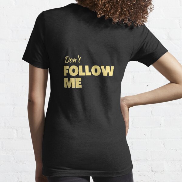 Item preview, Don't Follow Me, funny quote T-shirt designed and sold by AnadAA.
