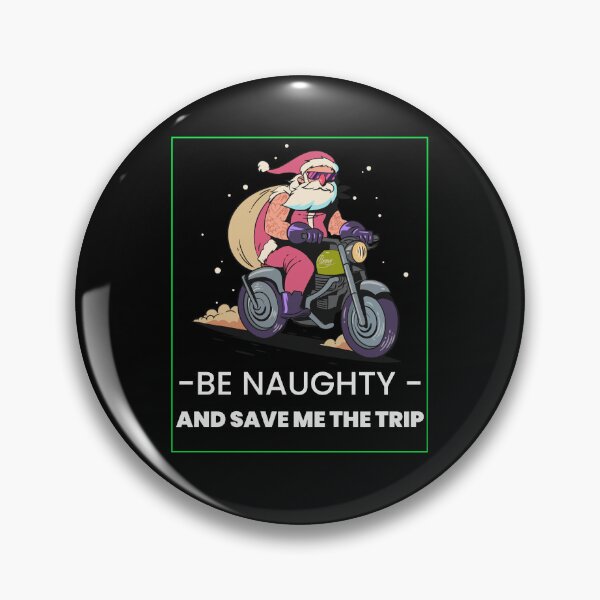 Item preview, BE NAUGHTY AND SAVE ME THE TRIP designed and sold by BestCoolStuff.
