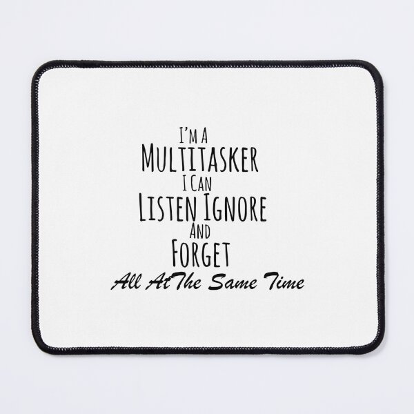 Item preview, I'm A Multitasker I Can Listen, Ignore And Forget Sassy Girl, Sarcastic, Attitude, Dark Humor, I'm A Multitasker I Can Listen Ignore And Forget designed and sold by RedArtsDesign.
