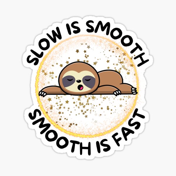 Item preview, Slow is smooth, smooth is fast designed and sold by The Love Quill.