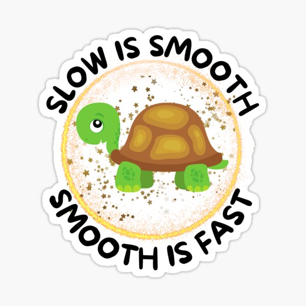 Slow Is Smooth Smooth Is Fast Sticker For Sale By The Love Quill